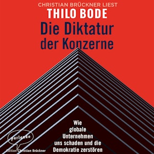 Die Diktatur der Konzerne - Wie globale Unternehmen uns schaden und die Demokratie zerstören