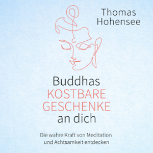 Buddhas kostbare Geschenke an dich