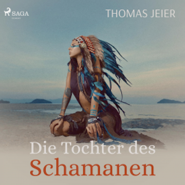 Die Tochter des Schamanen (Ungekürzt)