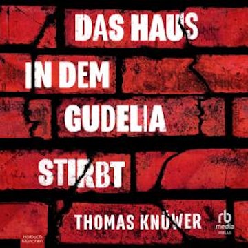 Das Haus in dem Gudelia stirbt audiobook, Thomas Knüwer