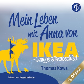 Mein Leben mit Anna von IKEA - Junggesellenabschied - Anna von IKEA-Reihe, Band 3 (Ungekürzt)