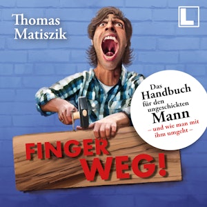 Finger weg!: Das Handbuch für den ungeschickten Mann - und wie man mit ihm umgeht - (ungekürzt)