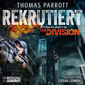 Rekrutiert - Tom Clancy's The Division, Band 1 (ungekürzt)