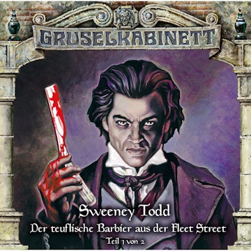 Sweeney Todd - Der teuflische Barbier aus der Fleet Street (Gruselkabinett 132 -Teil 1 von 2)