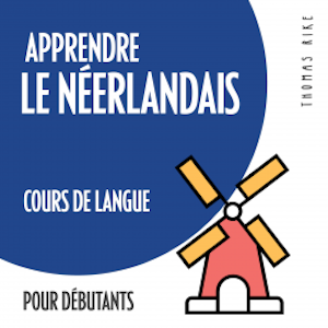 Apprendre le néerlandais (cours de langue pour débutants)