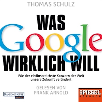 Was Google wirklich will