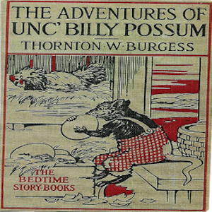 The Adventures of Uncle Billy Possum, Thornton W. Burgess