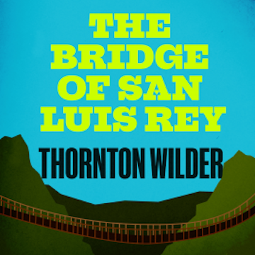 The Bridge of San Luis Rey audiobook, Thornton Wilder
