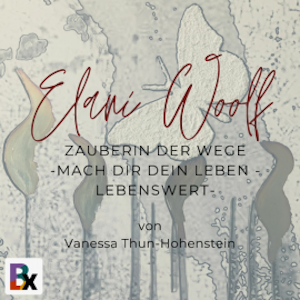 Elani Woolf - Die Zauberin der Wege