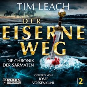 Der eiserne Weg - Die Chronik der Sarmaten, Band 2 (ungekürzt)