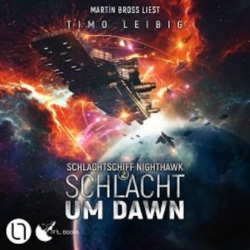 Schlacht um Dawn - Schlachtschiff Nighthawk, Teil 2 (Ungekürzt)