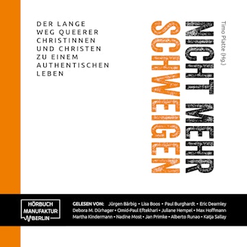 Nicht mehr schweigen - Der lange Weg queerer Christinnen und Christen zu einem authentischen Leben (ungekürzt)