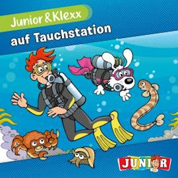 Junior & Klexx, Band 1: Junior & Klexx auf Tauchstation (Ungekürzt) audiobook, Tina Fritzsche