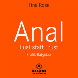 Anal - Lust statt Frust / Erotischer Hörbuch Ratgeber