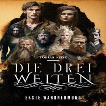 Die drei Welten - Erste Wahrnehmung (ungekürzt)