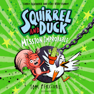 Squirrel and Duck: Mission Improbable audiobook, Tom Percival