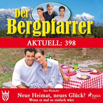 Neue Heimat, neues Glück? Wenn es mal so einfach wäre (Der Bergpfarrer Aktuell 398)