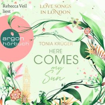 Here comes my Sun - Love Songs in London-Reihe, Band 2 (Ungekürzte Lesung)