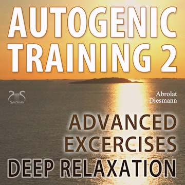 Autogenic Training 2 - Easy to Use Advanced Excersises of the German Self Relaxation Technique - with healing 432 Hz Relaxation 