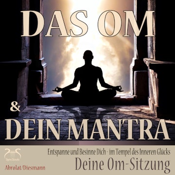 Das Om und Dein Mantra - Entspanne und Besinne Dich - im Tempel des inneren Glücks - mit Deiner Om-Sitzung - Entspannung und Ruh