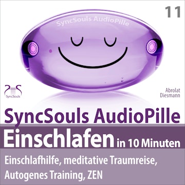 Einschlafen in 10 Minuten: Einschlafhilfe, meditative Traumreise, Autogenes Training, ZEN - (SyncSouls AudioPille) - Schlaf Hörb