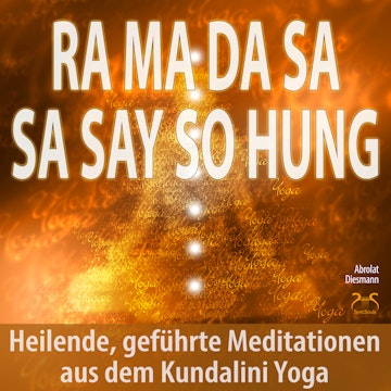 Ra Ma Da Sa Sa Say So Hung - Heilende, geführte Meditationen aus dem Kundalini Yoga - mit 432Hz Entspannungsmusik - Angst loswer