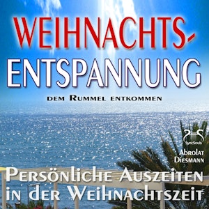 Weihnachts-Entspannung: dem Rummel entkommen, persönliche Auszeiten in der Weihnachtszeit - Phantasiereisen, Entspannungsübungen, Franziska Diesmann., Torsten Abrolat.