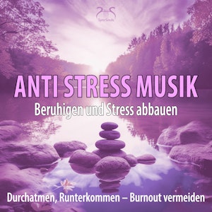 Anti-Stress-Musik (432Hz): Beruhigen und Stress abbauen, Durchatmen, Runterkommen - Klänge gegen Burnout (Ungekürzt), Torsten Abrolat