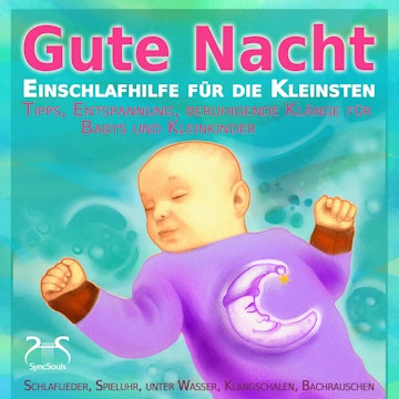 Gute Nacht - Einschlafhilfe für die Kleinsten - Schlaf Musik für Babys und Kleinkinder - Klänge zum Besser Einschlafen