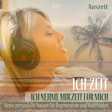 Ich-Zeit - Ich nehme mir Zeit für mich: Meine persönliche Auszeit für Regeneration und Wohlfühlen - Tiefenentspannung 5 bis 30 M