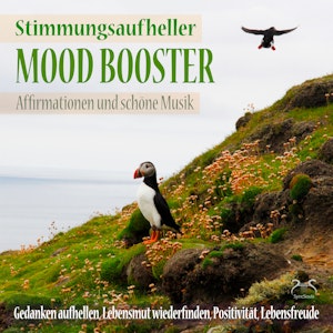 Mood Booster (Stimmungsaufheller) Affirmationen und schöne Musik - Gedanken aufhellen, Lebensmut wiederfinden - Positivität, Leb, Torsten Abrolat