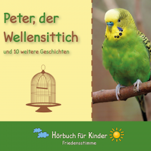 Peter, der Wellensittich und 10 weitere Geschichten