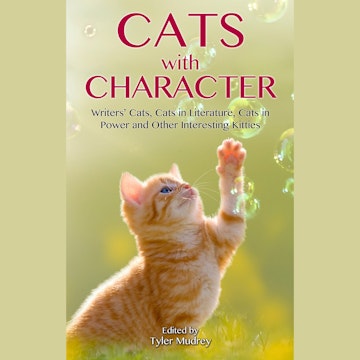 Cats with Character - Writer's Cats, Cats in Literature, Cats in Power and Other Interesting Kitties (Unabridged)