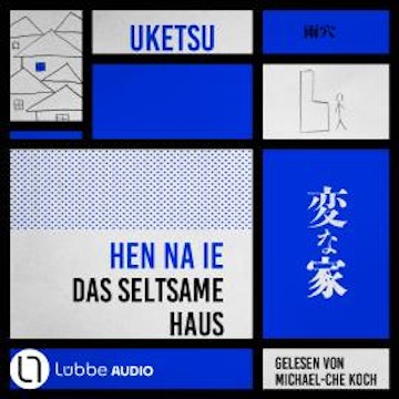 HEN NA IE - Das seltsame Haus (Ungekürzt) audiobook, Uketsu