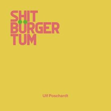 Shitbürgertum (Ungekürzt) audiobook, Ulf Poschardt