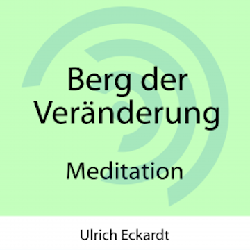 Berg der Veränderung - Meditation