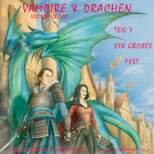 Ein großes Fest - Vampire und Drachen (Teil 7)