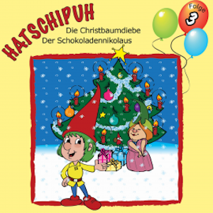 Hatschipuh - Die Christbaumdiebe & Der Schokoladennikolaus