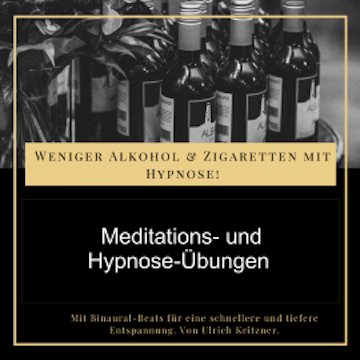 Weniger Alkohol und Zigaretten mit Hypnose - Meditations- und Hypnose-Übungen