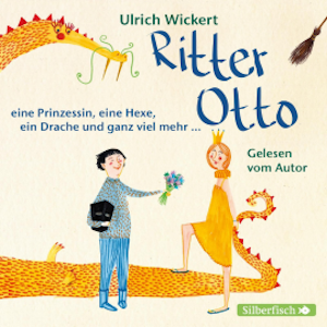 Ritter Otto, eine Prinzessin, eine Hexe, ein Drache und ganz viel mehr ...