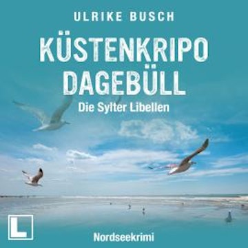 Die Sylter Libellen - Küstenkripo Dagebüll, Band 2 (ungekürzt)