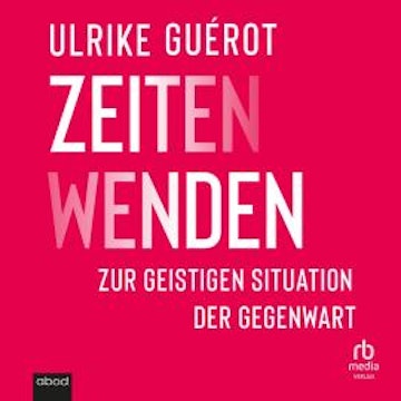 ZeitenWenden audiobook, Ulrike Guérot