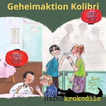 Geheimaktion Kolibri - Die Hafenkrokodile, Folge 2 (Ungekürzt)