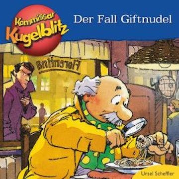 Kommissar Kugelblitz - Der Fall Giftnudel (ungekürzt)