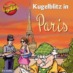 Kommissar Kugelblitz in Paris (Ungekürzt)