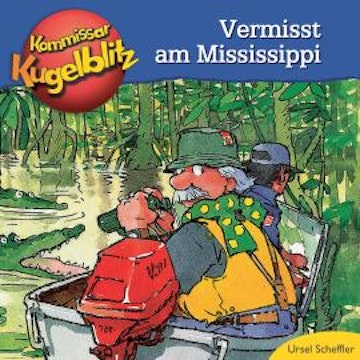 Kommissar Kugelblitz - Vermisst am Mississippi (Ungekürzt)