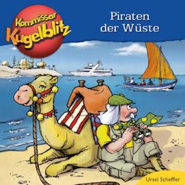 Piraten der Wüste - Kommissar Kugelblitz (Ungekürzt) audiobook, Ursel Scheffler