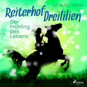 Der Frühling des Lebens - Reiterhof Dreililien 3 (Ungekürzt)