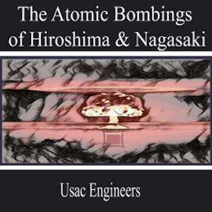 The Atomic Bombings of Hiroshima & Nagasaki