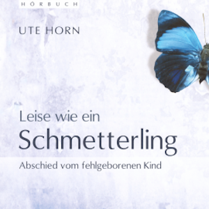 Leise wie ein Schmetterling, Ute Horn